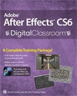 Adobe After Effects CS6 Digital Classroom Book with DVD Adobe After Effects CS6 Digital Classroom Book with DVD