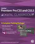 Adobe Premiere Pro CS5 and CS5.5 Digital Classroom Book with DVD Adobe Premiere Pro CS5 and CS5.5 Digital Classroom Book with DVD