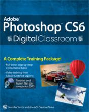 Photoshop CS6 Digital Classroom Book with video training 
